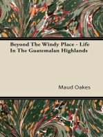 Beyond The Windy Place - Life In The Guatemalan Highlands