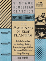 The Machinery of Crop Planting - With Information on Seeding, Drilling, Transplanting and Other Mechanical Methods of Crop Planting