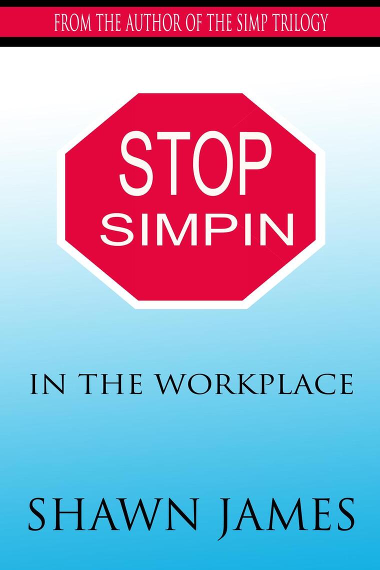 Stop Simpin In the Workplace by Shawn James (Ebook) - Read free for 30 days