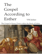 The Gospel According to Esther: The Gospel of Jesus Christ Within the Book of Esther