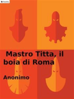 Mastro Titta, il boia di Roma: Memorie di un carnefice scritte da lui stesso