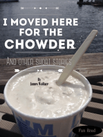 I Moved Here For The Chowder and Other Short Stories