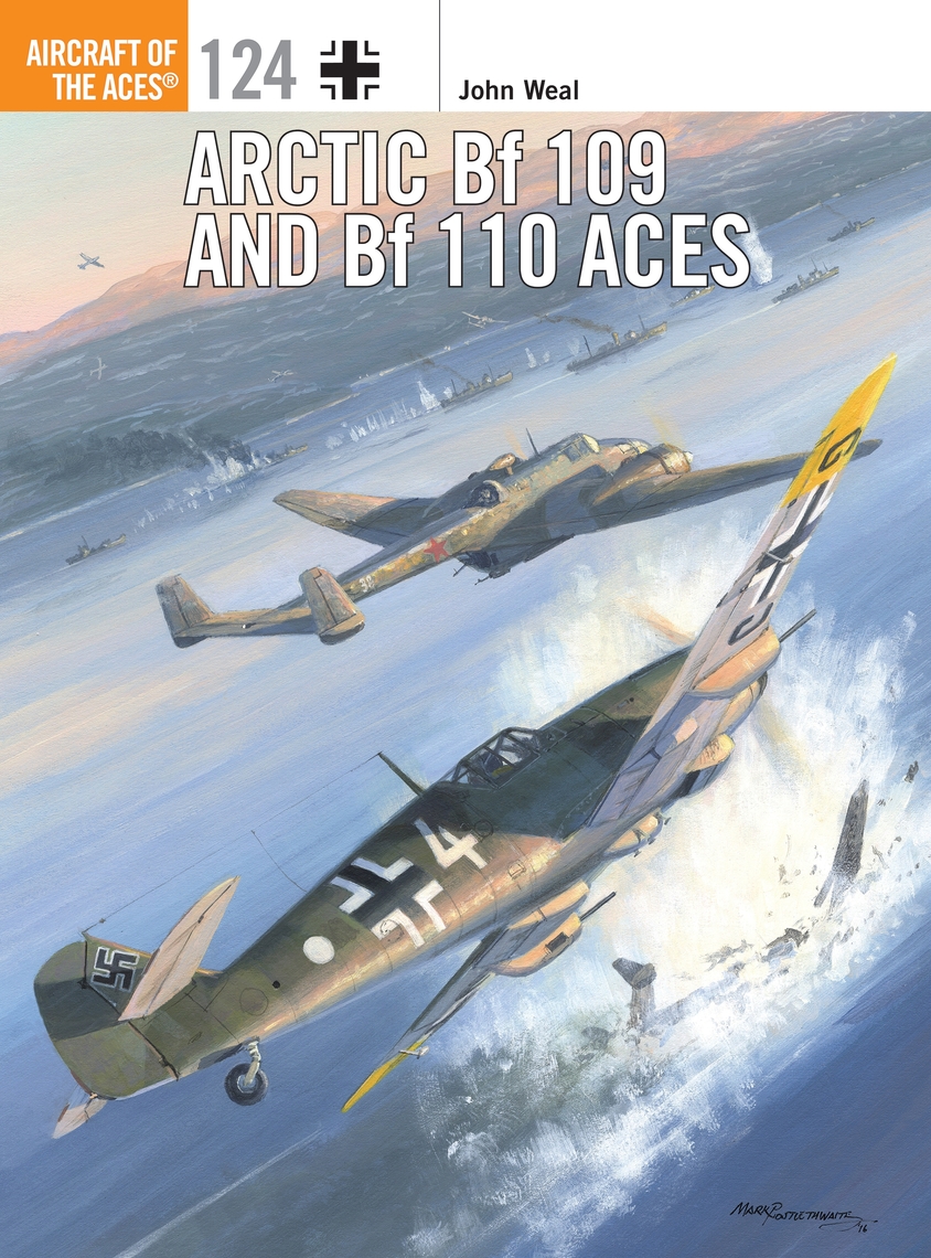 Arctic Bf 109 and Bf 110 Aces by John Weal, Chris Davey, Mark Postlethwaite  - Ebook | Scribd