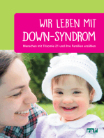 Wir leben mit Down-Syndrom: Menschen mit Trisomie 21 und ihre Familien erzählen