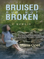 Bruised but Not Broken: The Story of a Rejected Girl and God’s Incredible Grace