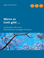 Wenn es Gott gibt ...: Gedanken, die zum Nachdenken anregen können