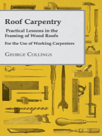 Roof Carpentry - Practical Lessons in the Framing of Wood Roofs - For the Use of Working Carpenters