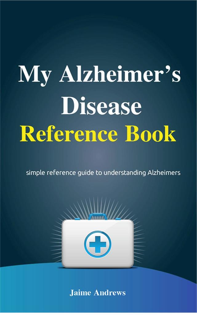 Leia My Alzheimer's Disease Reference Book online de