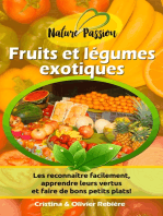 Fruits et légumes exotiques: Les reconnaître facilement, apprendre leurs vertus et faire de bons petits plats!