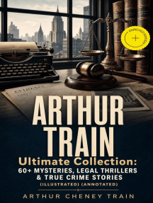 ARTHUR TRAIN Ultimate Collection: 60+ Mysteries, Legal Thrillers & True ...