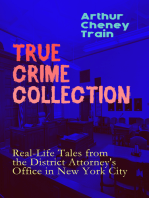 TRUE CRIME COLLECTION: Real-Life Tales from the District Attorney's Office in New York City: Mayhem, Corruption, Forgery, Murders and Other Crimes in New York City at the Beginning of 20th Century
