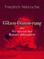 Götzen-Dämmerung oder Wie man mit dem Hammer philosophiert: Das Problem des Sokrates + Die "Vernunft" in der Philosophie + Moral als Widernatur + Die vier grossen Irrthümer + Die "Verbesserer" der Menschheit + Was den Deutschen abgeht