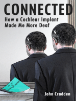 Connected: How a Cochlear Implant Made Me More Deaf