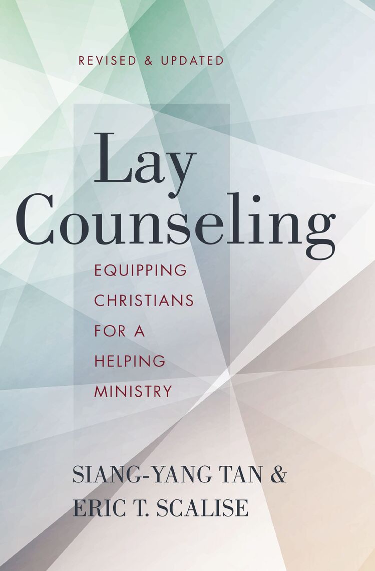 Lay Counseling, Revised and Updated by Siang-Yang Tan, Eric T. Scalise, Tim  Clinton - Ebook | Scribd