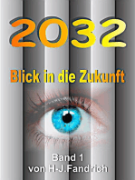 2032 .. Blick in die Zukunft…: Ein interaktives eBook... Globalisierung, neue Technologien, Klimawandel und viel zu viele Menschen auf der Erde verändern binnen kurzer Zeit die Welt... Schnallen Sie sich besser an…