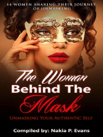 The Woman Behind the Mask: Unmasking Your Authentic Self - 14 Women Sharing Their Journey of Unmasking
