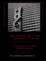 Return of the Deadly Trio: An Alexander Steele Mystery
