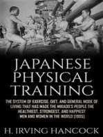 Japanese Physical Training: The system of exercise, diet, and general mode of living that has made the mikado’s people the healthiest, strongest, and happiest men and women in the world