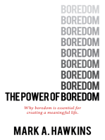 The Power of Boredom: Why Boredom is Essential to Creating a Meaningful Life.