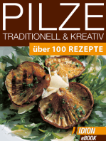 Pilze Traditionell & Kreativ: Über 100 Rezepte