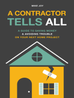 A Contractor Tells All: A Guide to Saving Money & Avoiding Trouble On Your Next Home Project