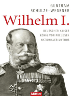 Wilhelm I.: Deutscher Kaiser - König von Preussen - Nationaler Mythos