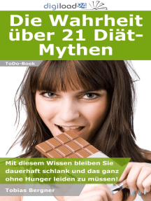 Die Wahrheit über 21 Diät-Mythen: Mit diesem Wissen bleiben Sie dauerhaft schlank und das ganz ohne Hunger leiden zu müssen!