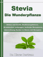 Stevia - Die Wunderpflanze: Anbau und Zucht, Studienergebnisse, Krankheiten vorbeugen, heilende Rezepturen, Umrechnung Zucker