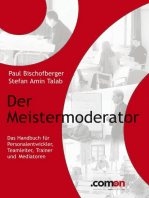 Der Meistermoderator: Das Handbuch für Personalentwickler, Teamleiter, Trainer und Mediatoren