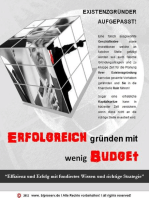 Existenzgründer aufgepasst! Erfolgreich gründen mit wenig Budget: Effizienz und Erfolg mit fundiertes Wissen und richtige Strategie