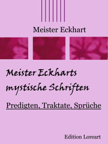 Meister Eckharts mystische Schriften: Predigten, Traktate, Sprüche