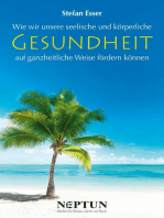 Gesundheit: Wie wir unsere seelische und körperliche Gesundheit auf ganzheitliche Weise fördern können