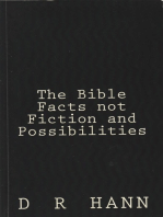 The Bible Facts not Fiction and Possibilities