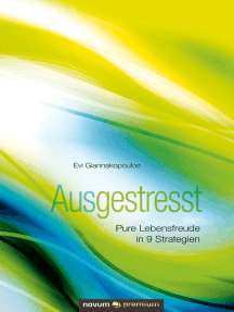Ausgestresst: Pure Lebensfreude in 9 Strategien