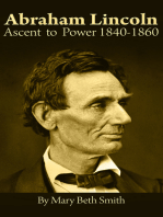 Abraham Lincoln: Ascent to Power 1840-1860