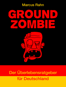 Ground Zombie: Der Überlebensratgeber für Deutschland