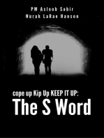 Cope Up Kip Up Keep It Up: The S Word