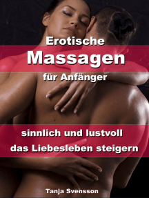 Erotische Massagen für Anfänger - sinnlich und lustvoll das Liebesleben steigern