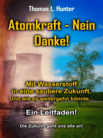 Atomkraft - Nein Danke! Solarkraft - Ja Bitte!: Mit Wasserstoff in eine saubere Zukunft. Und wie es weiter gehen könnte..... Ein Leitfaden! Die Zukunft geht uns alle an.