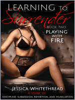 Learning to Surrender - Playing with Fire : Discipline, Submission, Exhibition, and Humiliation (Series Book 2)
