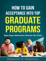 How To Gain Acceptance Into Top Graduate Programs: Best Kept Admission Secrets No More