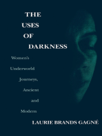 The Uses of Darkness: Women's Underworld Journeys, Ancient and Modern