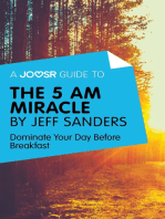 A Joosr Guide to... The 5 AM Miracle by Jeff Sanders: Dominate Your Day Before Breakfast