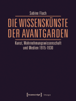 Die WissensKünste der Avantgarden: Kunst, Wahrnehmungswissenschaft und Medien 1915-1930