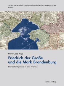 Friedrich der Große und die Mark Brandenburg: Herrschaftspraxis in der Provinz