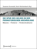 Die Spur des Geldes in der Prähistorischen Archäologie: Mäzene - Förderer - Förderstrukturen