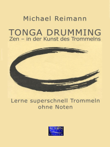 Tonga Drumming - Zen in der Kunst des Trommelns: Lerne superschnell Trommeln - ohne Noten