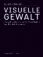 Visuelle Gewalt: Menschenbilder aus der Psychiatrie des 20. Jahrhunderts