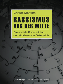 Rassismus aus der Mitte: Die soziale Konstruktion der »Anderen« in Österreich