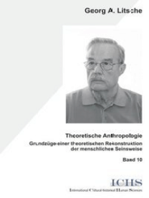 Theoretische Anthropologie: Grundzüge der theoretischen Rekonstruktion der menschlichen Seinsweise